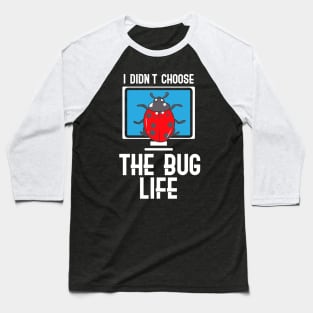 I Didn't Choose The Bug Life Baseball T-Shirt